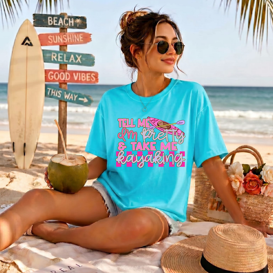 Tell Me I'm Pretty & Take Me Kayaking DTF Print