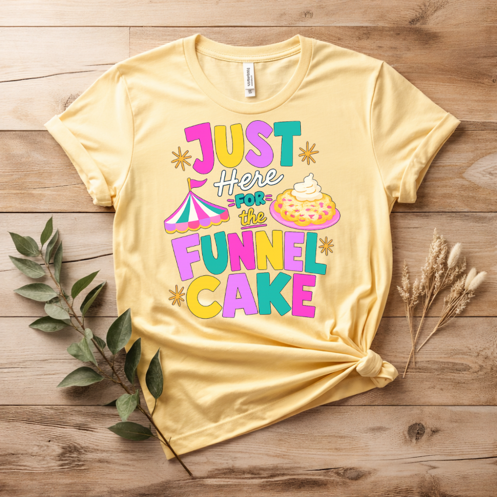Just Here For The Funnel Cake DTF Print